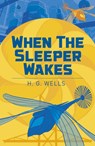 When the Sleeper Wakes - H. G. Wells - 9781838578732