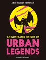 An Illustrated History of Urban Legends - Adam Allsuch Boardman - 9781838741686