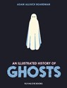 An Illustrated History of Ghosts - Adam Allsuch Boardman - 9781838743390