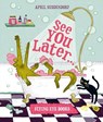See You Later... - April Suddendorf - 9781838743475