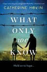 What Only We Know - HOKIN,  Catherine - 9781838881832