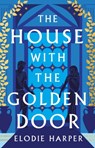 The House With the Golden Door - Harper Elodie Harper - 9781838933586