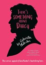 There's Something About Darcy - Gabrielle Malcolm - 9781839011641