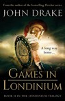 Games in Londinium: a thrilling historical mystery set in Roman Britain - John Drake - 9781839015151