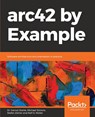 arc42 by Example - Dr. Gernot Starke ; Michael Simons ; Stefan Zoerner ; Ralf D. Muller - 9781839214356