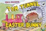 Tom Tunnel and the Easter Bunny - Paul Diggens - 9781839349379