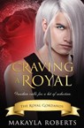 Craving a Royal - Makayla Roberts - 9781839438165