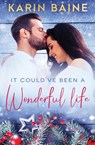 It Could've Been a Wonderful Life - Karin Baine - 9781839439285