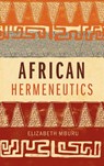 African Hermeneutics - Elizabeth Mburu - 9781839731303