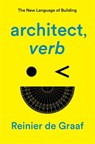 architect, verb. - Reinier De Graaf - 9781839761911