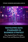 Navigating Data Standards in Business Strategy - Tiffany Johnson ; Daniela Molta - 9781839997723