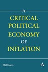 A Critical Political Economy of Inflation - Bill Dunn - 9781839997822