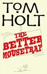 The Better Mousetrap - Tom Holt - 9781841495040