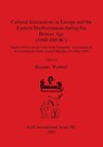 Cultural Interactions in Europe and the Eastern Mediterranean during the Bronze Age (3000-500 BC) - Bozena Werbart - 9781841712710