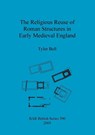 The religious reuse of Roman structures in early medieval England - Tyler Bell - 9781841718354
