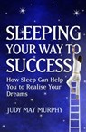 Sleeping Your Way to Success - Judy May Murphy - 9781842233986