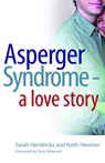 Asperger Syndrome - A Love Story - Sarah Hendrickx ; Keith Newton - 9781843105404