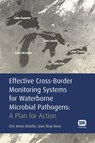 Effective Cross-Border Monitoring Systems for Waterborne Microbial Pathogens - Joan B. Rose ; Erin A. Dreelin - 9781843391692