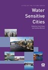 Water Sensitive Cities - Carol Howe ; Cynthia Mitchell - 9781843393641