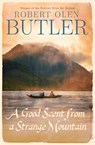 A Good Scent from a Strange Mountain - Robert Olen Butler - 9781843447603