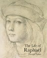 The Life of Raphael - Giorgio Vasari - 9781843681564