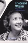 Friedelind Wagner - Professor Dr Eva Rieger - 9781843838647