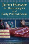 John Gower in Manuscripts and Early Printed Books - Martha W. (Contributor) Driver ; Derek Pearsall ; Robert F. (Customer) Yeager - 9781843845539