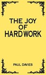 The Joy of Hard Work - Paul Davies - 9781844015863