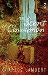 The Scent of Cinnamon - Charles Lambert - 9781844717392