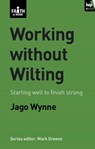 Working without wilting - WYNNE,  Jago (Author) - 9781844743728