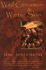 Wild Cinnamon and Winter Skin - Seni Seneviratne - 9781845230500