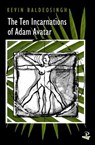 The Ten Incarnations of Adam Avatar - Kevin Baldeosingh - 9781845232252