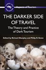 The Darker Side of Travel - Richard Sharpley ; Philip R. Stone - 9781845411145