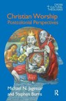 Christian Worship - Michael N. Jagessar ; Stephen Burns - 9781845534073