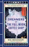 Dreamers of the Full Moon Coffee Shop - Mai Mochizuki - 9781846016042