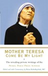 Mother Teresa: Come Be My Light - Brian Kolodiejchuk ; Mother Teresa - 9781846041303