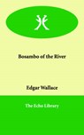 Bosambo of the River - Edgar Wallace - 9781846370106