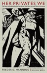 Her Privates We - Frederic Manning - 9781846687877