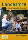 Lancashire: A Dog Walker's Guide - Ron Freethy - 9781846742361