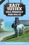 East Sussex Dog Friendly Pub Walks - David & Hilary Staines - 9781846743962