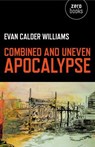 Combined and Uneven Apocalypse - Evan Calder Williams - 9781846947735