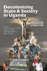 Decolonising State & Society in Uganda - Dr Katherine Bruce-Lockhart ; Jonathon L. (Royalty Account) Earle ; Nakanyike B. Musisi - 9781847015686