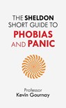 The Sheldon Short Guide to Phobias and Panic - Kevin Gournay - 9781847093691