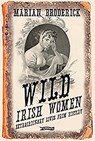 Wild Irish Women - Marian Broderick - 9781847173683