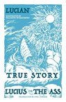 True Story, Lucius, or the Ass - Lucian - 9781847497499