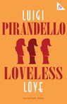 Loveless Love - Luigi Pirandello - 9781847498113