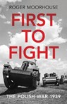 First to Fight - Roger Moorhouse - 9781847924605