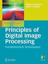 Principles of Digital Image Processing - Wilhelm Burger ; Mark J. Burge - 9781848001909
