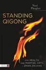 Standing Qigong for Health and Martial Arts - Zhan Zhuang - Noel Plaugher - 9781848192577
