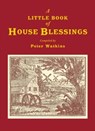 A Little Book of House Blessings - WATKINS,  Peter - 9781848254299